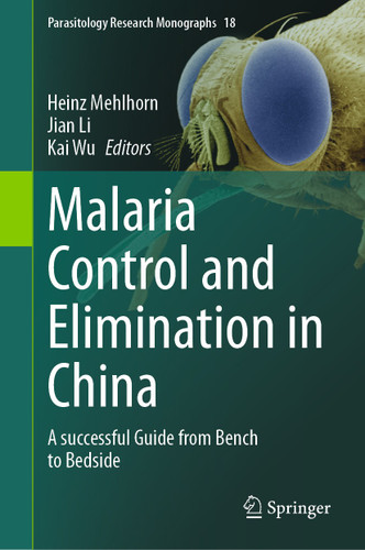 Malaria Control and Elimination in China: A successful Guide from Bench to Bedside (Parasitology Research Monographs #18) book cover by 