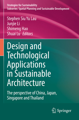 Design and Technological Applications in Sustainable Architecture: The perspective of China, Japan, Singapore and Thailand (Strategies for Sustainability) book cover by 
