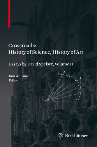 Crossroads: History of Science, History of Art: Essays by David Speiser, vol. II book cover by 