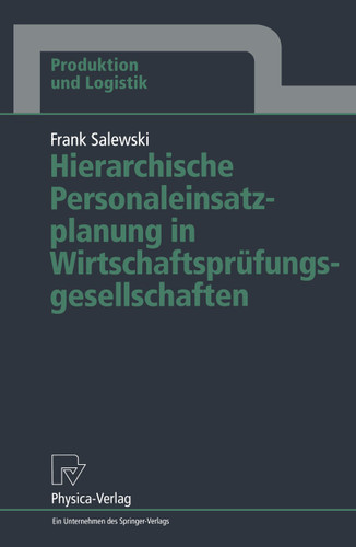 Hierarchische Personaleinsatzplanung in Wirtschaftsprüfungsgesellschaften (Produktion und Logistik) book cover by Frank Salewski