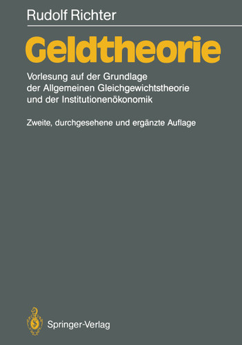 Geldtheorie: Vorlesung auf der Grundlage der Allgemeinen Gleichgewichtstheorie und der Institutionenökonomik book cover by Rudolf Richter