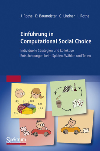 Einführung in Computational Social Choice: Individuelle Strategien und kollektive Entscheidungen beim Spielen, Wählen und Teilen book cover by Jörg Rothe, Dorothea Baumeister, Claudia Lindner, Irene Rothe