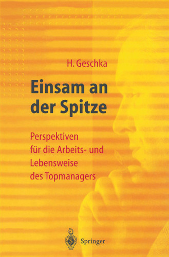 Einsam an der Spitze: Perspektiven für die Arbeits- und Lebensweise des Topmanagers book cover by Horst Geschka
