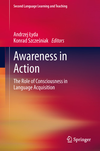 Awareness in Action: The Role of Consciousness in Language Acquisition (Second Language Learning and Teaching) book cover by 