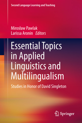 Essential Topics in Applied Linguistics and Multilingualism: Studies in Honor of David Singleton (Second Language Learning and Teaching) book cover by 