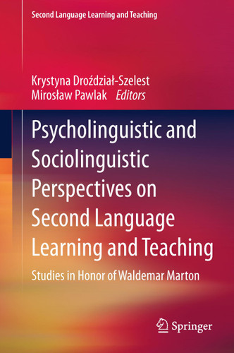 Psycholinguistic and Sociolinguistic Perspectives on Second Language Learning and Teaching: Studies in Honor of Waldemar Marton (Second Language Learning and Teaching) book cover by 