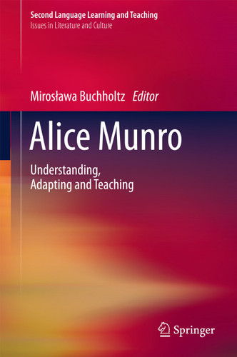 Alice Munro: Understanding, Adapting and Teaching (Second Language Learning and Teaching) book cover by 