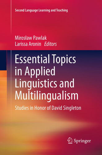 Essential Topics in Applied Linguistics and Multilingualism: Studies in Honor of David Singleton (Second Language Learning and Teaching) book cover by 