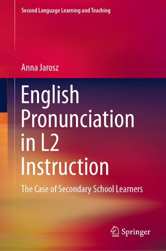 English Pronunciation in L2 Instruction: The Case of Secondary School Learners (Second Language Learning and Teaching) book cover by Anna Jarosz