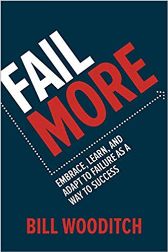 Fail More: Embrace, Learn, and Adapt to Failure as a Way to Success Cover