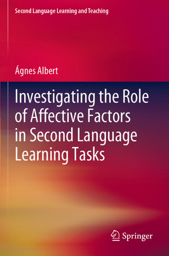 Investigating the Role of Affective Factors in Second Language Learning Tasks (Second Language Learning and Teaching) book cover by Ágnes Albert