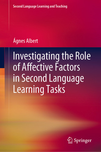 Investigating the Role of Affective Factors in Second Language Learning Tasks (Second Language Learning and Teaching) book cover by Ágnes Albert
