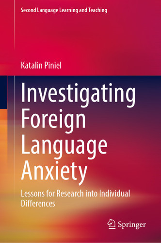 Investigating Foreign Language Anxiety: Lessons for Research into Individual Differences (Second Language Learning and Teaching) book cover by Katalin Piniel