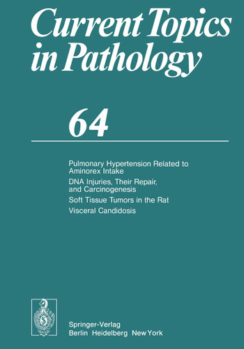 Pulmonary Hypertension Related to Aminorex Intake DNA Injuries, Their Repair, and Carcinogenesis Soft Tissue Tumors in the Rat Visceral Candidosis (Current Topics in Pathology #64) book cover by C. L. Berry, J. Nesland, J. Prat, W. Böcker, H. Cottier, P. J. Dawson, H. Denk, C. M. Fenoglio-Preiser, P. U. Heitz, O. H. Iversen, U. Löhrs, F. Nogales, U. Pfeifer, N. Sasano, G. Seifert, J. C. E. Underwood, Y. Watanabe