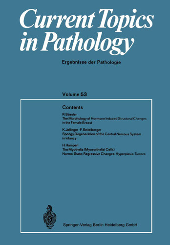 Current Topics in Pathology: Ergebnisse der Pathology (Current Topics in Pathology #53) book cover by H.-W. Altmann, K. Benirschke, A. Bohle, K. M. Brinkhous, P. Cohrs, H. Cottier, M. Eder, P. Gedigk, W. Giese, Chr. Hedinger, S. Iijima, W. H. Kirsten, I. Klatzo, K. Lennert, H. Meessen, W. Sandritter, G. Seifert, H. C. Stoerk, H. U. Zollinger