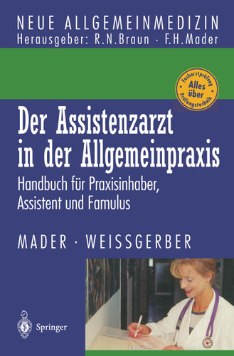 Der Assistenzarzt in der Allgemeinpraxis: Handbuch für Praxisinhaber, Assistent und Famulus (Neue Allgemeinmedizin) book cover by Frank H. Mader, Herbert Weißgerber
