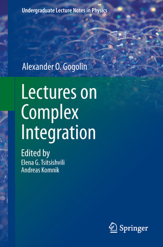 Lectures on Complex Integration (Undergraduate Lecture Notes in Physics) book cover by A. O. Gogolin