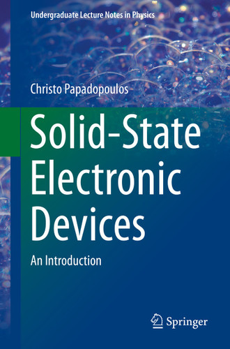 Solid-State Electronic Devices: An Introduction (Undergraduate Lecture Notes in Physics) book cover by Christo Papadopoulos