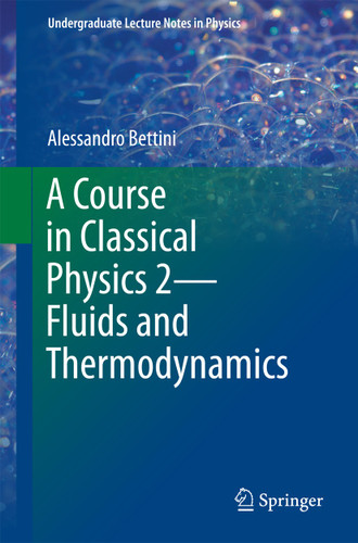 A Course in Classical Physics 2—Fluids and Thermodynamics (Undergraduate Lecture Notes in Physics) book cover by Alessandro Bettini