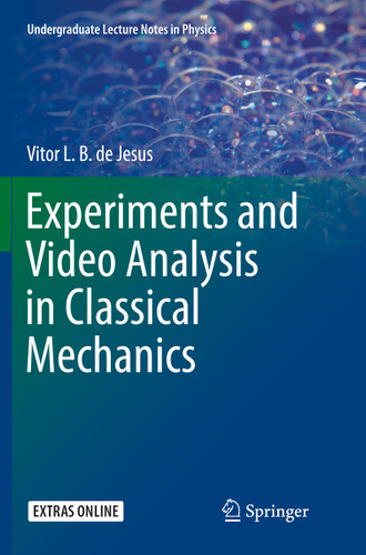 Experiments and Video Analysis in Classical Mechanics (Undergraduate Lecture Notes in Physics) book cover by Vitor L. B. de Jesus
