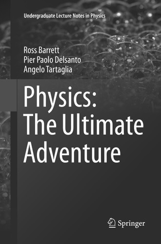Physics: The Ultimate Adventure (Undergraduate Lecture Notes in Physics) book cover by Ross Barrett, Pier Paolo Delsanto, Angelo Tartaglia
