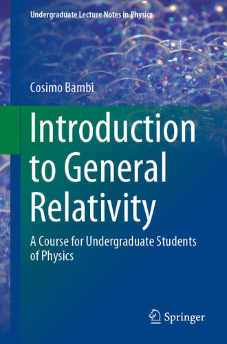 Introduction to General Relativity: A Course for Undergraduate Students of Physics (Undergraduate Lecture Notes in Physics) book cover by Cosimo Bambi