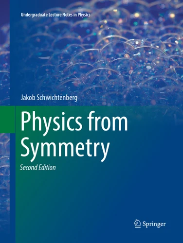 Physics from Symmetry (Undergraduate Lecture Notes in Physics) book cover by Jakob Schwichtenberg