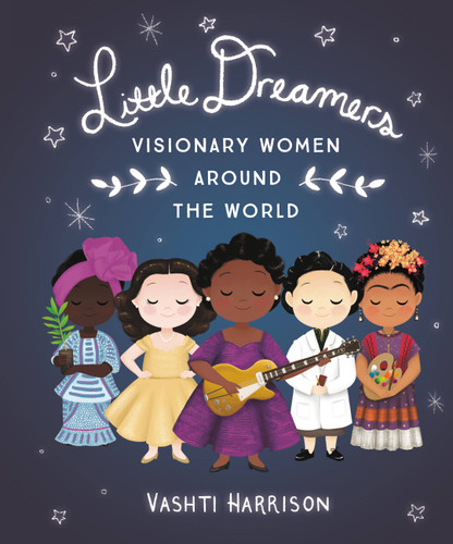 Little Dreamers: Visionary Women Around the World (Leaders & Dreamers #2) book cover by Vashti Harrison