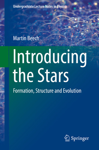 Introducing the Stars: Formation, Structure and Evolution (Undergraduate Lecture Notes in Physics) book cover by Martin Beech