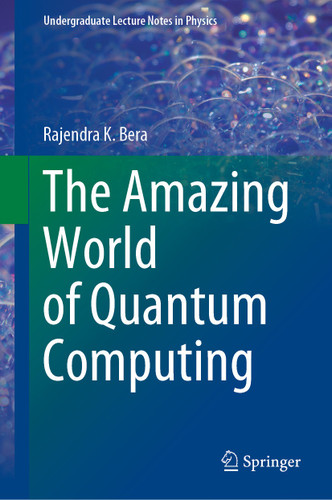 The Amazing World of Quantum Computing (Undergraduate Lecture Notes in Physics) book cover by Rajendra K. Bera