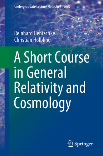 A Short Course in General Relativity and Cosmology (Undergraduate Lecture Notes in Physics) book cover by Reinhard Hentschke, Christian Hölbling