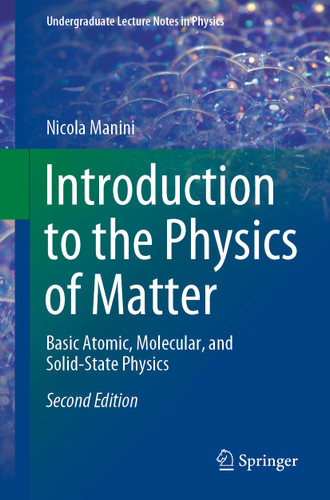 Introduction to the Physics of Matter: Basic Atomic, Molecular, and Solid-State Physics (Undergraduate Lecture Notes in Physics) book cover by Nicola Manini
