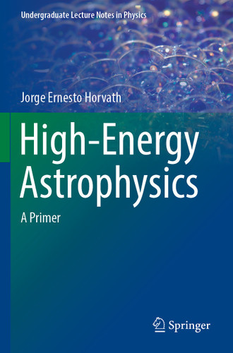 High-Energy Astrophysics: A Primer (Undergraduate Lecture Notes in Physics) book cover by Jorge Ernesto Horvath