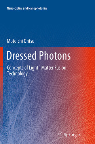 Dressed Photons: Concepts of Light–Matter Fusion Technology (Nano-Optics and Nanophotonics) book cover by Motoichi Ohtsu