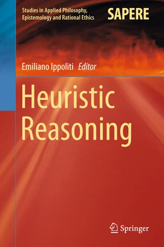 Heuristic Reasoning (Studies in Applied Philosophy, Epistemology and Rational Ethics #16) book cover by 