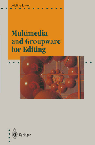Multimedia and Groupware for Editing (Computer Graphics: Systems and Applications) book cover by Adelino Santos