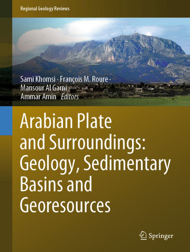 Arabian Plate and Surroundings: Geology, Sedimentary Basins and Georesources (Regional Geology Reviews) book cover by 