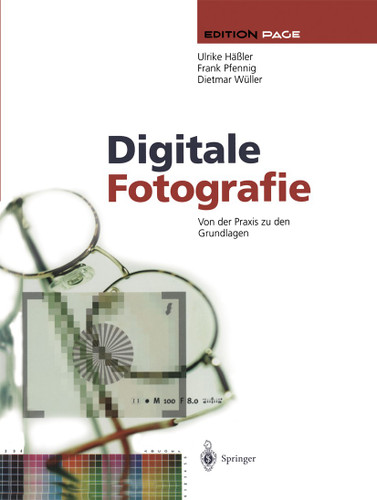 Digitale Fotografie: Von der Praxis zu den Grundlagen (Edition PAGE) book cover by Ulrike Häßler, Frank Pfennig, Dietmar Wüller
