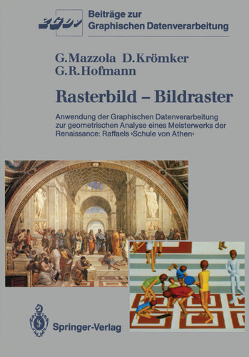 Rasterbild — Bildraster: Anwendung der Graphischen Datenverarbeitung zur geometrischen Analyse eines Meisterwerks der Renaissance: Raffaels ›Schule von Athen‹ (Beiträge zur Graphischen Datenverarbeitung) book cover by Guerino Mazzola, Detlef Krömker, Georg Rainer Hofmann