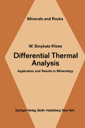 Differential Thermal Analysis: Application and Results in Mineralogy (Minerals, Rocks and Mountains #11) book cover by W. Smykatz-Kloss