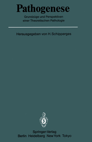 Pathogenese: Grundzüge und Perspektiven einer Theoretischen Pathologie (Veröffentlichungen aus der Forschungsstelle für Theoretische Pathologie der Heidelberger Akademie der Wissenschaften) book cover by 