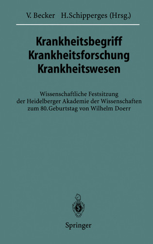 Krankheitsbegriff Krankheitsforschung Krankheitswesen: Wissenschaftliche Festsitzung der Heidelberger Akademie der Wissenschaften zum 80. Geburtstag von Wilhelm Doerr book cover by 