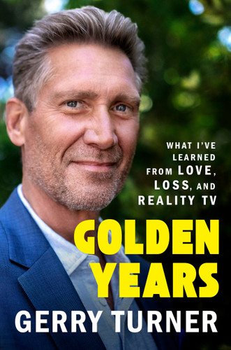Golden Years: What I’ve Learned from Love, Loss, and Reality TV book cover by Gerry Turner