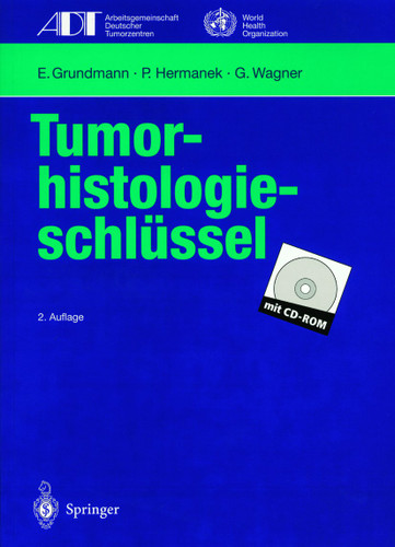 Tumor-histologieschlüssel: Empfehlungen zur aktuellen Klassifikation und Kodierung der Neoplasien auf der Grundlage der ICD-O (Tumordokumentation in Klinik und Praxis) book cover by E. Grundmann, P. Hermanek, G. Wagner