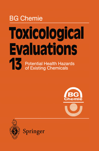 Toxicological Evaluations: Potential Health Hazards of Existing Chemicals (Toxicological Evaluations #13) book cover by BG Chemie