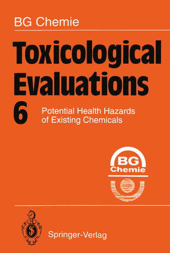Toxicological Evaluations 6: Potential Health Hazards of Existing Chemicals (Toxicological Evaluations #6) book cover by B. G. Chemie