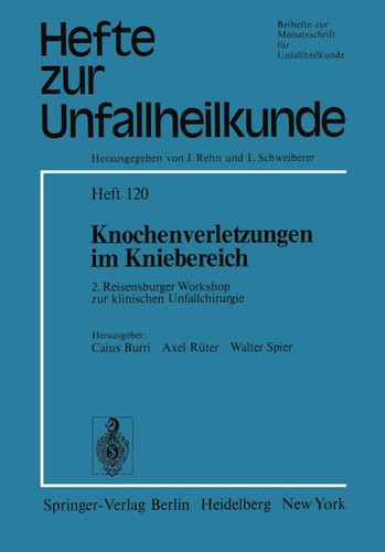 Knochenverletzungen im Kniebereich: 2. Reisensburger Workshop zur klinischen Unfallchirurgie, 18.–21. September 1974 (Hefte zur Zeitschrift "Der Unfallchirurg" #120) book cover by 
