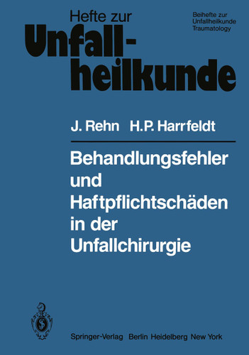 Behandlungsfehler und Haftpflichtschäden in der Unfallchirurgie (Hefte zur Zeitschrift "Der Unfallchirurg" #146) book cover by J. Rehn, H.P. Harrfeldt