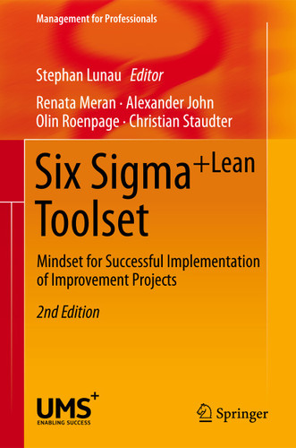 Six Sigma+Lean Toolset: Mindset for Successful Implementation of Improvement Projects (Management for Professionals) book cover by Renata Meran, Alexander John, Olin Roenpage, Christian Staudter