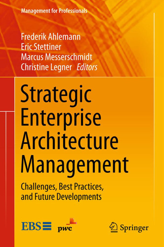 Strategic Enterprise Architecture Management: Challenges, Best Practices, and Future Developments (Management for Professionals) book cover by 